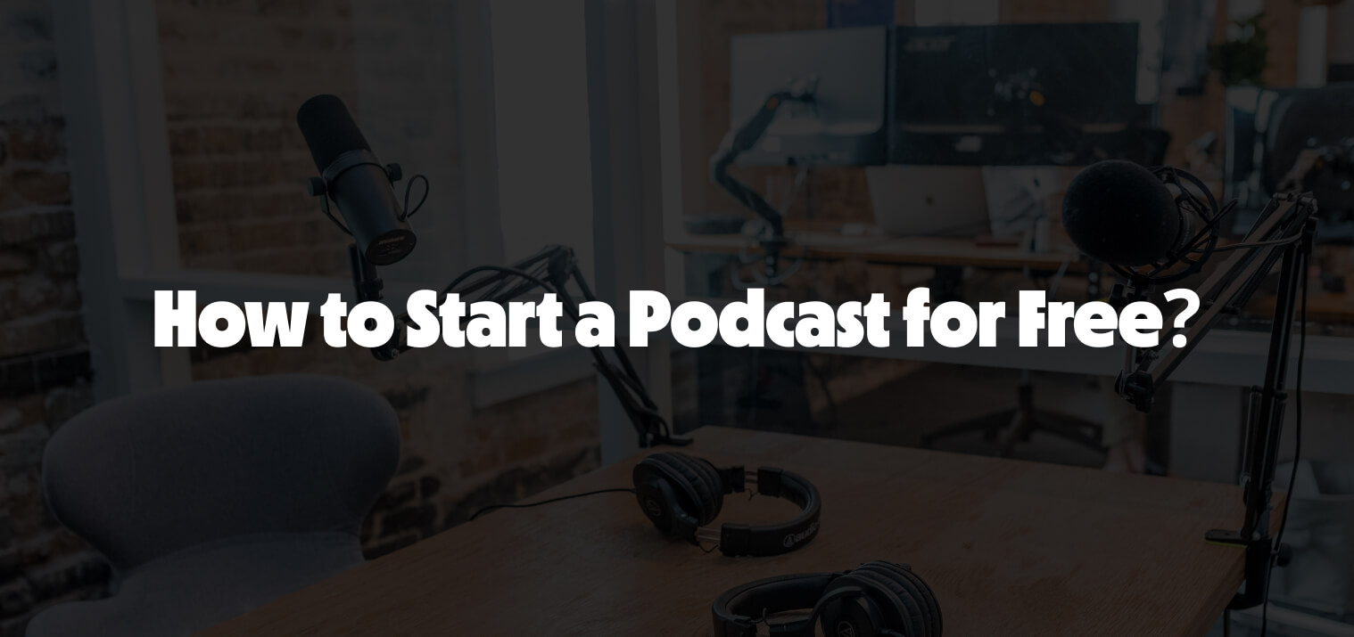 How to start a podcast for free in 2024 simple guide for aspiring